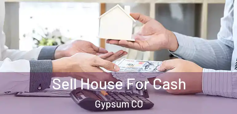  Sell House For Cash Gypsum CO
