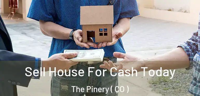  Sell House For Cash Today The Pinery ( CO )