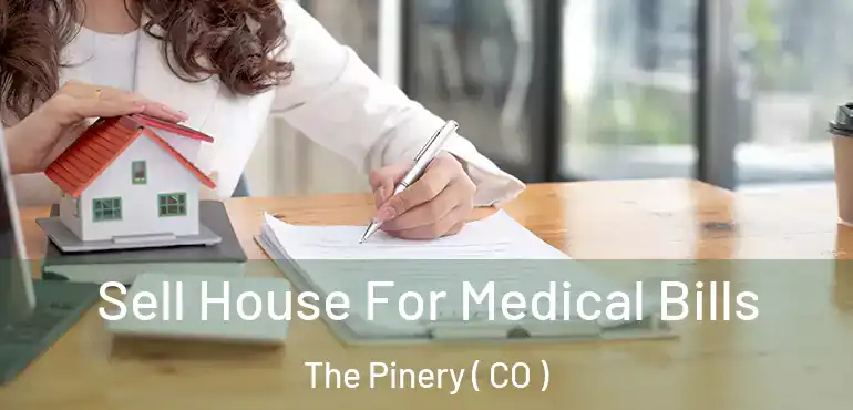  Sell House For Medical Bills The Pinery ( CO )