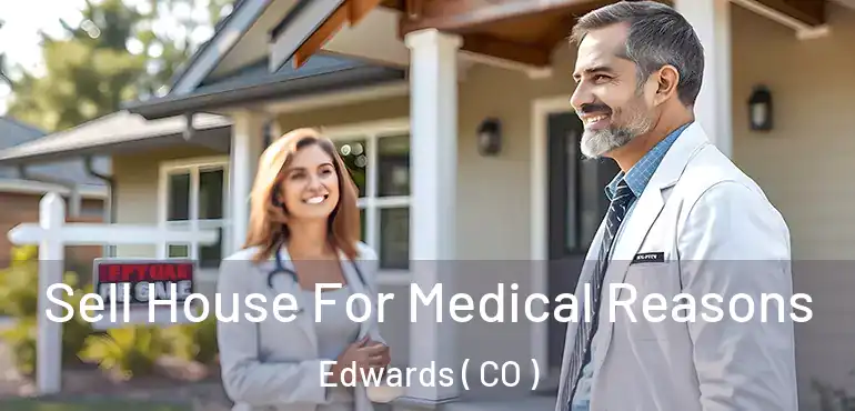  Sell House For Medical Reasons Edwards ( CO )