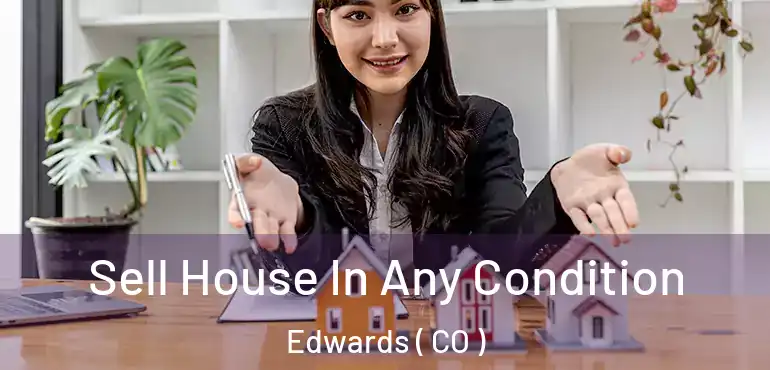  Sell House In Any Condition Edwards ( CO )