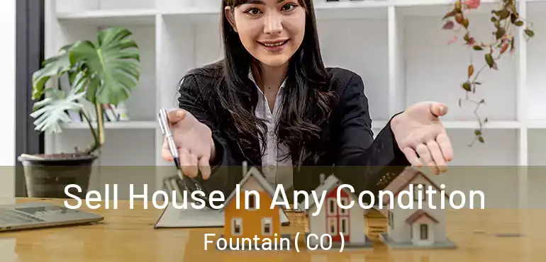 Sell House In Any Condition Fountain ( CO )