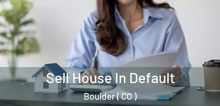  Sell House In Default Boulder ( CO )