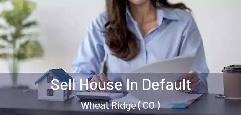 Sell House In Default Wheat Ridge ( CO )