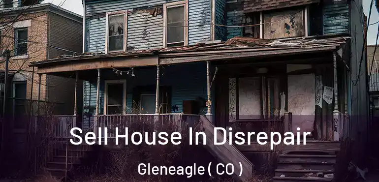  Sell House In Disrepair Gleneagle ( CO )