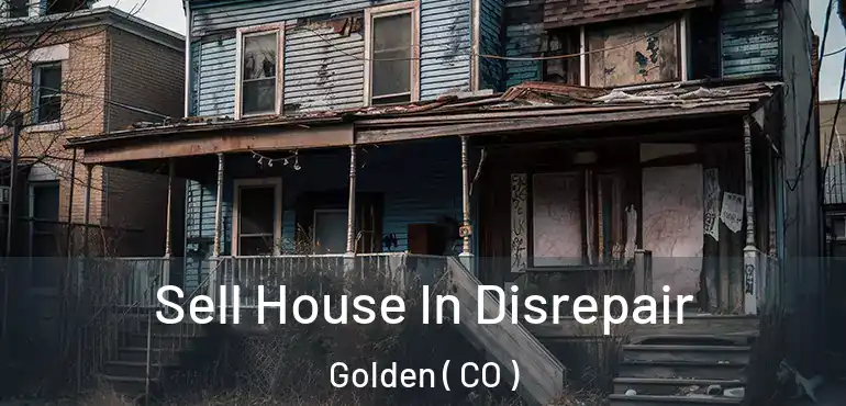  Sell House In Disrepair Golden ( CO )