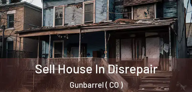  Sell House In Disrepair Gunbarrel ( CO )