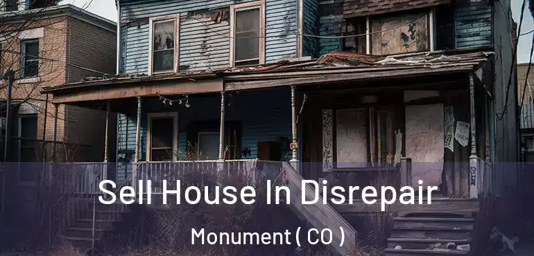  Sell House In Disrepair Monument ( CO )