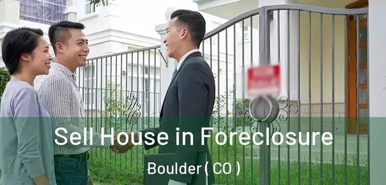 Sell House in Foreclosure Boulder ( CO )