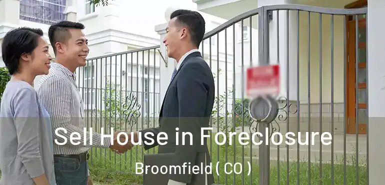 Sell House in Foreclosure Broomfield ( CO )