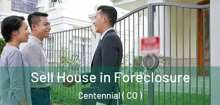  Sell House in Foreclosure Centennial ( CO )
