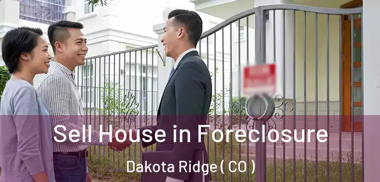  Sell House in Foreclosure Dakota Ridge ( CO )