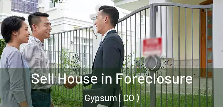  Sell House in Foreclosure Gypsum ( CO )