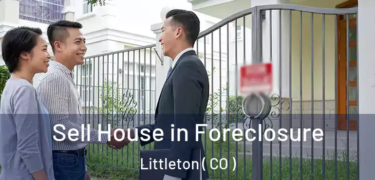  Sell House in Foreclosure Littleton ( CO )