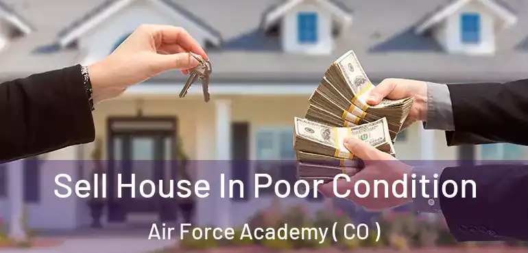  Sell House In Poor Condition Air Force Academy ( CO )