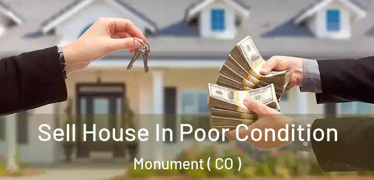  Sell House In Poor Condition Monument ( CO )