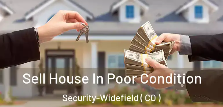  Sell House In Poor Condition Security-Widefield ( CO )