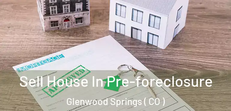  Sell House In Pre-foreclosure Glenwood Springs ( CO )