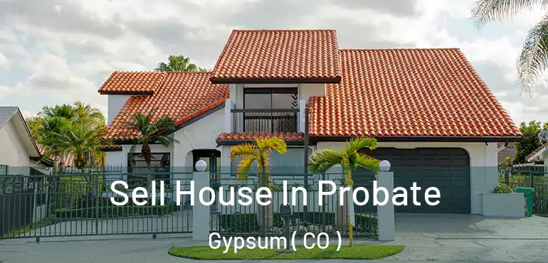  Sell House In Probate Gypsum ( CO )