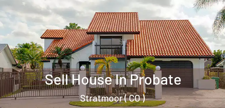  Sell House In Probate Stratmoor ( CO )