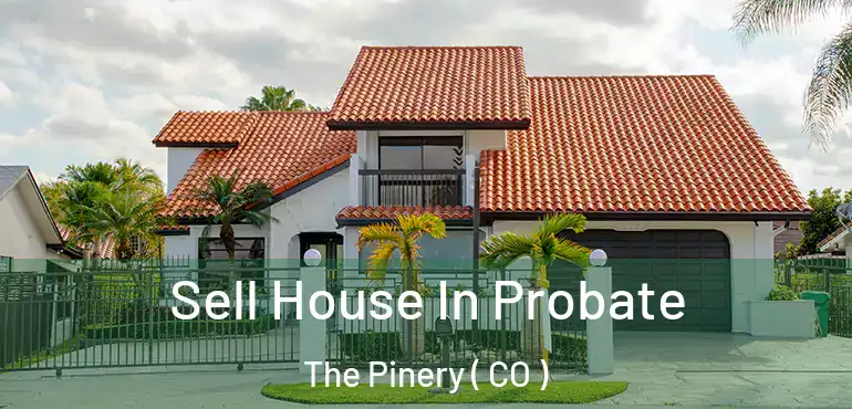  Sell House In Probate The Pinery ( CO )