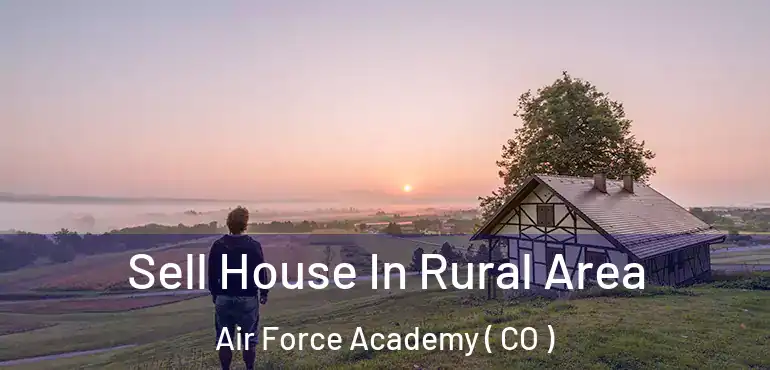  Sell House In Rural Area Air Force Academy ( CO )