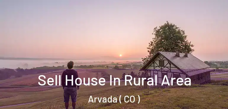  Sell House In Rural Area Arvada ( CO )