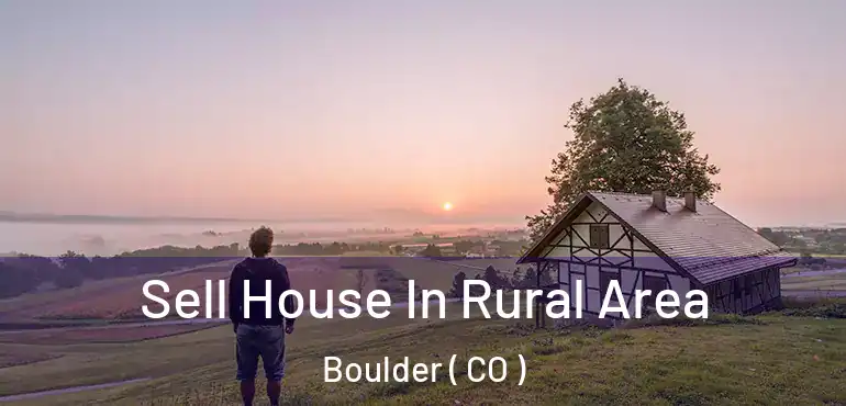  Sell House In Rural Area Boulder ( CO )