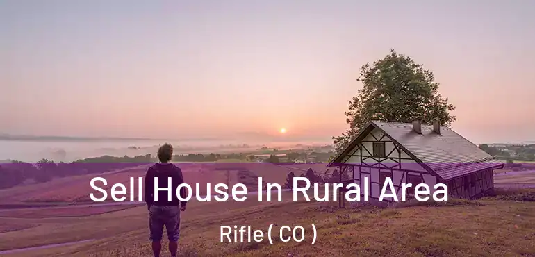  Sell House In Rural Area Rifle ( CO )