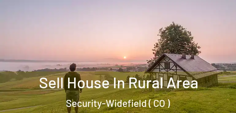  Sell House In Rural Area Security-Widefield ( CO )