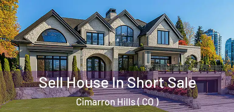  Sell House In Short Sale Cimarron Hills ( CO )