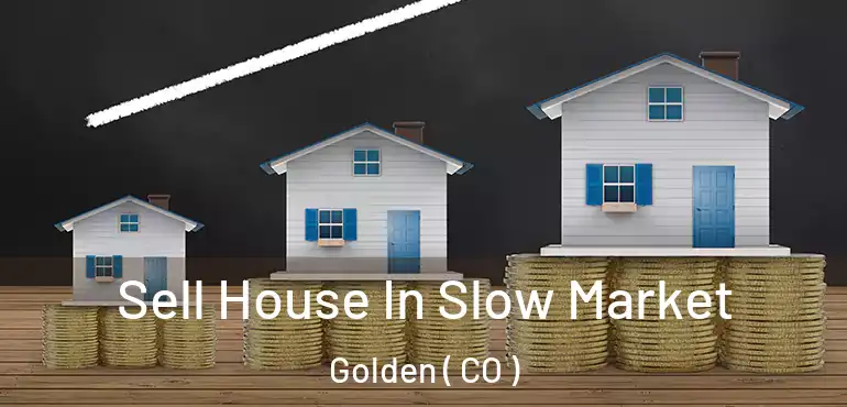  Sell House In Slow Market Golden ( CO )