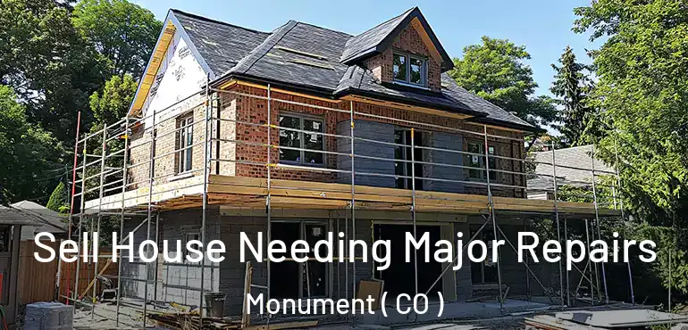 Sell House Needing Major Repairs Monument ( CO )
