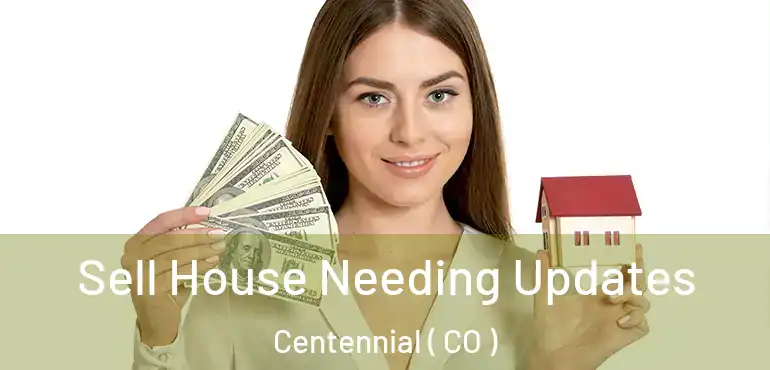  Sell House Needing Updates Centennial ( CO )