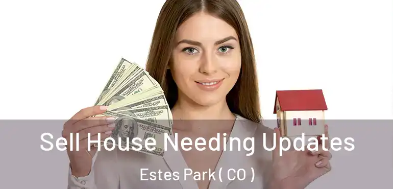  Sell House Needing Updates Estes Park ( CO )