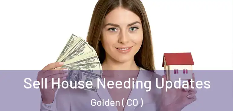  Sell House Needing Updates Golden ( CO )