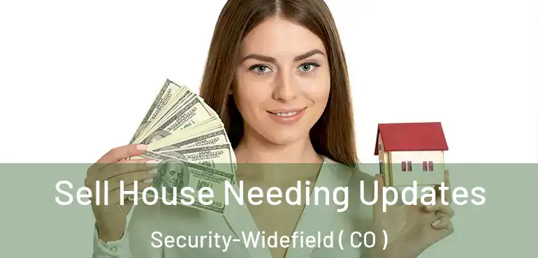  Sell House Needing Updates Security-Widefield ( CO )