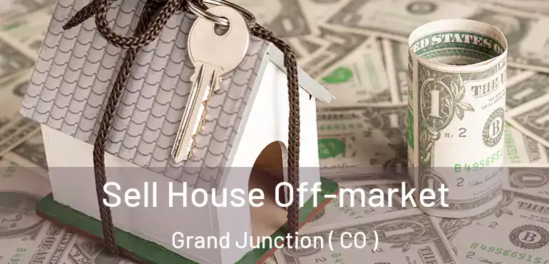  Sell House Off-market Grand Junction ( CO )