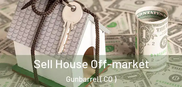  Sell House Off-market Gunbarrel ( CO )