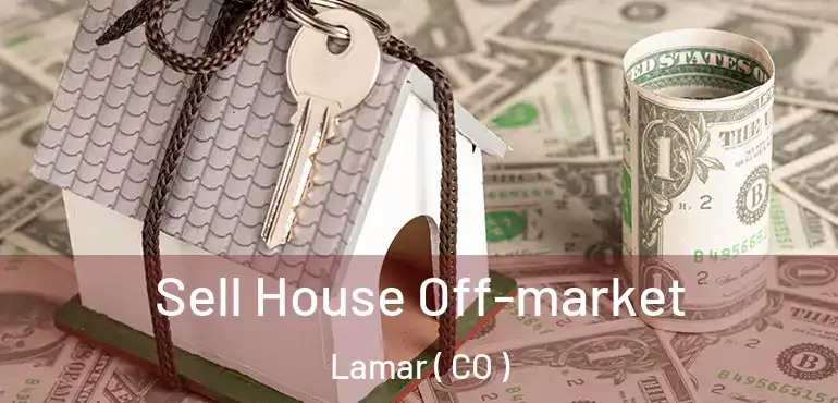 Sell House Off-market Lamar ( CO )