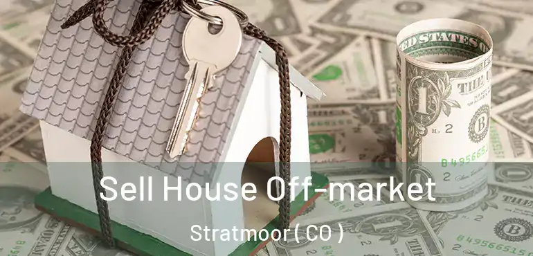  Sell House Off-market Stratmoor ( CO )