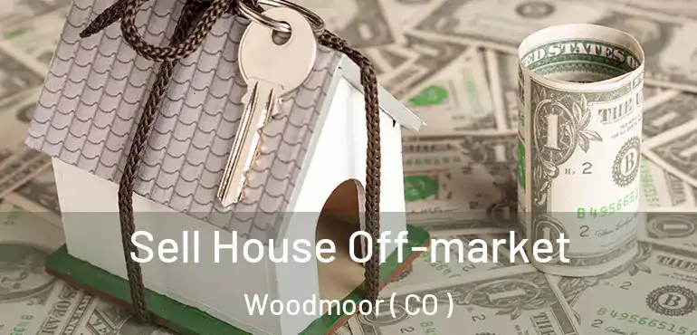 Sell House Off-market Woodmoor ( CO )