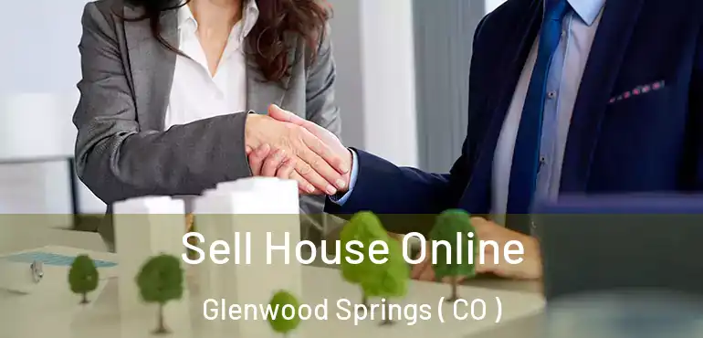  Sell House Online Glenwood Springs ( CO )