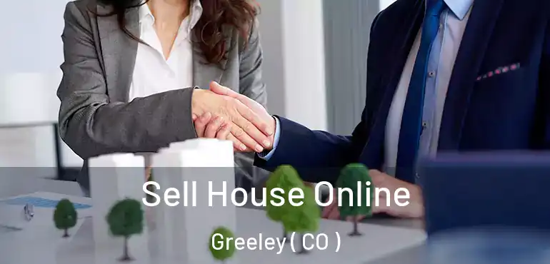  Sell House Online Greeley ( CO )