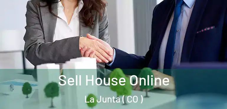  Sell House Online La Junta ( CO )