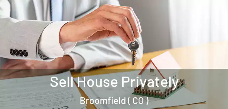 Sell House Privately Broomfield ( CO )