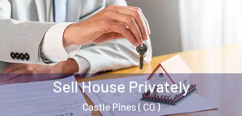  Sell House Privately Castle Pines ( CO )