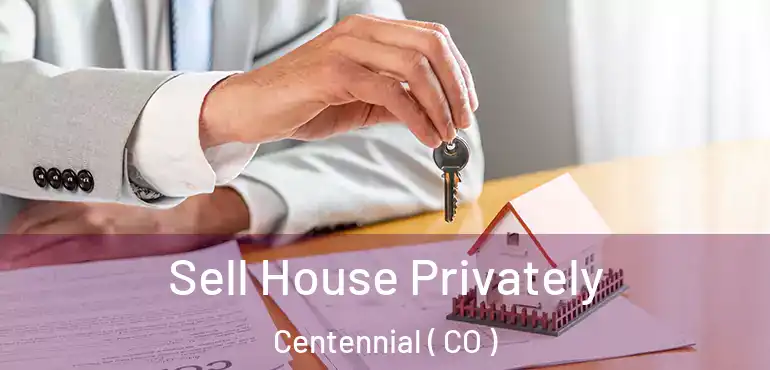  Sell House Privately Centennial ( CO )