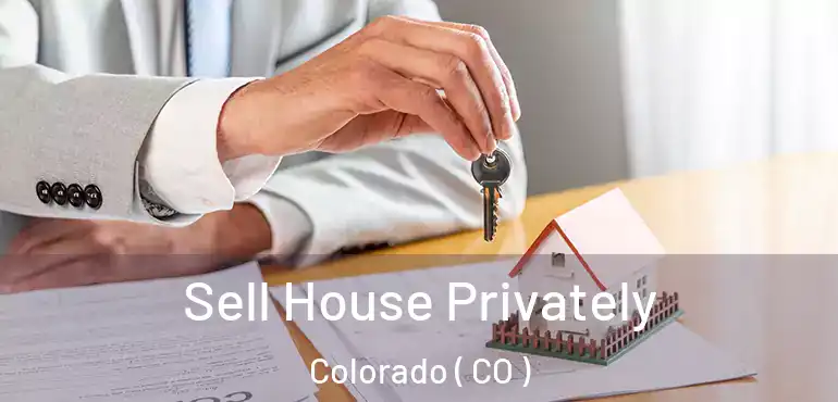  Sell House Privately Colorado ( CO )