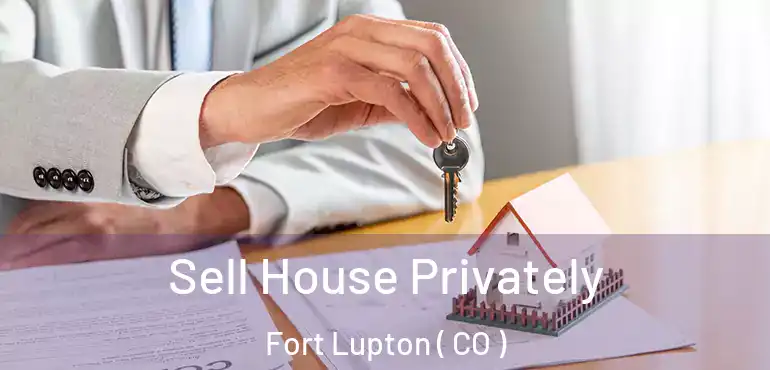  Sell House Privately Fort Lupton ( CO )